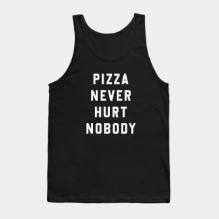Pizza Never Hurt Nobody Tank Top